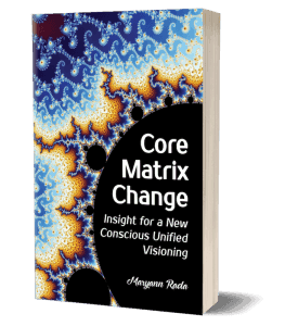 Core Matrix Change: Insight for a New Conscious Unified Visioning, Pleiadian books by Maryann Rada