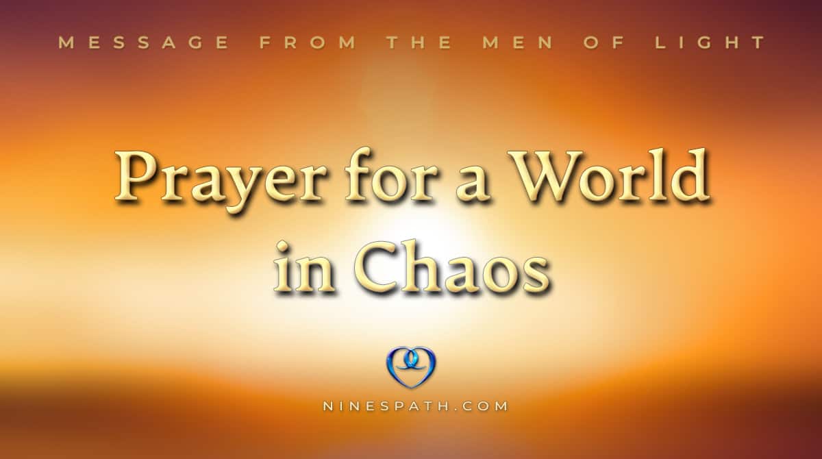 Prayer for a World in Chaos | Nine's Path Higher Orders | Men of Light